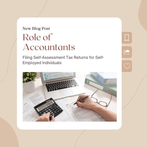 The Role of Accountants in Filing Self-Assessment Tax Returns for Self-Employed Individuals